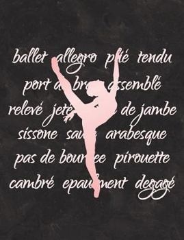Paperback Ballet Terminology - Notebook for Dancers: Wide Ruled Composition Book - 7.44' X 9.69 - 140 Pages Book