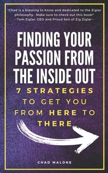Paperback Finding Your Passion from the Inside Out: 7 Strategies to Get YOU from Here to There Book
