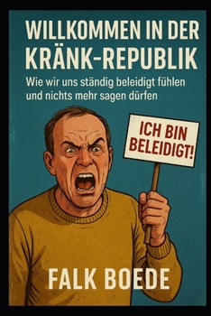 Paperback Willkommen in der Kra&#776;nk-Republik: Wie wir uns sta&#776;ndig beleidigt fu&#776;hlen und nichts mehr sagen du&#776;rfen [German] Book
