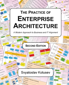 The Practice of Enterprise Architecture: A Modern Approach to Business and IT Alignment