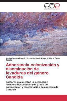 Paperback Adherencia, colonización y diseminación de levaduras del género Candida [Spanish] Book