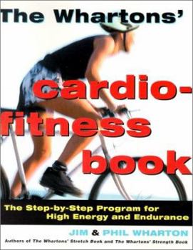 Paperback The Whartons' Cardio-Fitness Book: The Step-By-Step Program for High Energy and Endurance Book