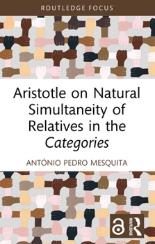 Paperback Aristotle on Natural Simultaneity of Relatives in the Categories Book