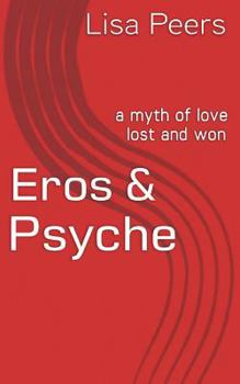 Paperback Eros & Psyche: a myth of love lost and won Book