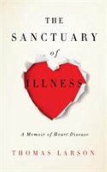 Paperback The Sanctuary of Illness: A Memoir of Heart Disease Book