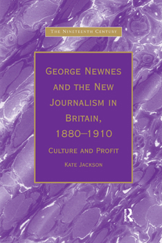 Paperback George Newnes and the New Journalism in Britain, 1880&#65533;1910: Culture and Profit Book