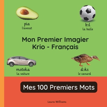 Mon Premier Imagier Krio-Français, Mes 100 Premiers Mots: Apprendre le Krio pour Enfants et Débutants - Livre Bilingue Illustré en Krio avec ... Enfants (Français-Krio)) (French Edition)