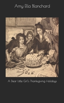 A Dear Little Girl's Thanksgiving Holidays - Book #4 of the A Dear Little Girl