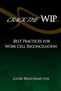 Paperback Crack the WIP: Best Practices for Work Cell Reconciliation Book