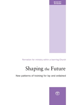 Paperback Shaping the Future: New Patterns of Training for Lay and Ordained Ministry Book