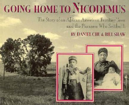 Paperback Going Home to Nicodemus: The Story of an African American Frontier Town and the Pioneers Who... Book