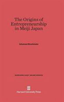 Hardcover The Origins of Entrepreneurship in Meiji Japan Book