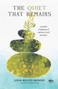 Hardcover The Quiet that Remains: A Poetic Mapping of Memory and Emtion Book