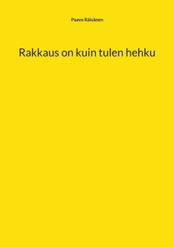 Rakkaus on kuin tulen hehku (Finnish Edition)