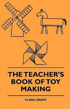Hardcover The Teacher's Book Of Toy Making Book