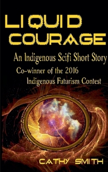 Paperback Liquid Courage-An Indigenous Scifi Short Story Book