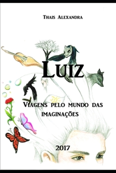Paperback Luiz: Viagens pelo mundo das imaginações [Portuguese] Book