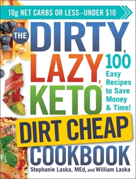 Paperback The Dirty, Lazy, Keto Dirt Cheap Cookbook: 100 Easy Recipes to Save Money & Time! Book