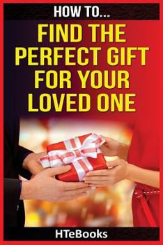 Paperback How To Find The Perfect Gift For Your Loved One Book