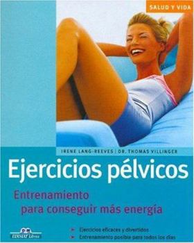 Paperback Ejercicios Pelvicos: Entrenamiento Para Conseguir Mas Energia [Spanish] Book