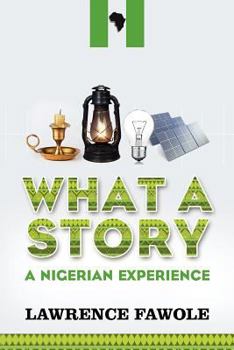 Paperback What a Story - A Nigerian Experience Book