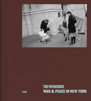 Hardcover Tod Papageorge: War & Peace in New York: Photographs 1966-1970 Book