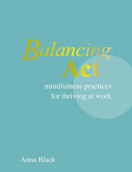 Balancing Act: Mindfulness practices for thriving at work
