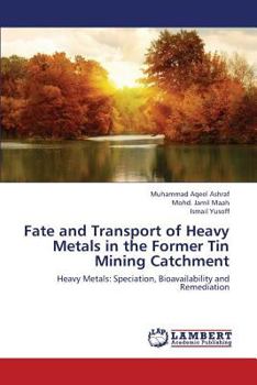 Paperback Fate and Transport of Heavy Metals in the Former Tin Mining Catchment Book