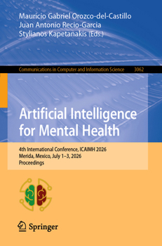 Artificial Intelligence for Mental Health: 4th International Conference, ICAIMH 2026, Merida, Mexico, July 1–3, 2026, Proceedings (Communications in Computer and Information Science, 3062)