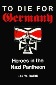 Paperback To Die for Germany: Heroes in the Nazi Pantheon Book