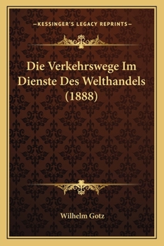Paperback Die Verkehrswege Im Dienste Des Welthandels (1888) [German] Book