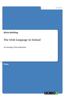 Paperback The Irish Language in Ireland: An Attempt of Revitalization Book