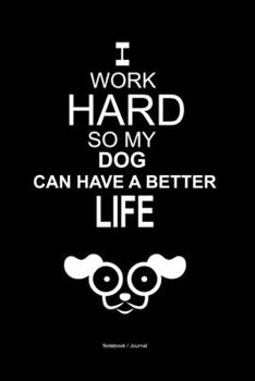 Paperback I work hard so my dog can have a better life: Lined notebook - Dog owner gift diary Book