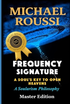 Frequency Signature (Master Edition): A Soularism Philosophy