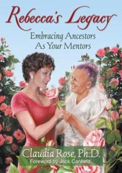 Paperback Rebecca's Legacy: Embracing Ancestors As Your Mentors Book