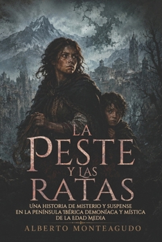LA PESTE Y LAS RATAS: Una historia de misterio y suspense en la Península Ibérica demoníaca y mística de la Edad Media (Spanish Edition)