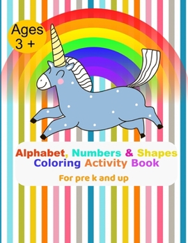 Paperback Alphabet, Numbers and Shapes Coloring Activity Book: For pre k and up Ages 3+ Book