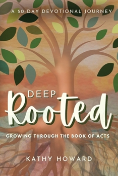 Paperback Deep Rooted: Growing through the Book of Acts Book