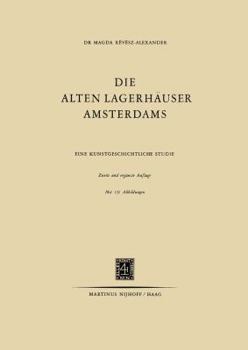 Paperback Die Alten Lagerhäuser Amsterdams: Eine Kunstgeschichtliche Studie [German] Book