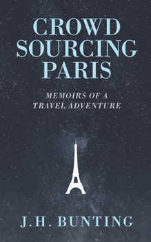 Paperback Crowdsourcing Paris: Memoirs of a Paris Adventure Book