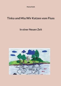 Paperback Tinka und Mia: Wir Katzen vom Fluss: In einer Neuen Zeit [German] Book