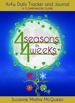 Paperback 4 SEASONS IN 4 WEEKS: 4s4w Daily Tracker & Journal--A Companion Guide (S) Book