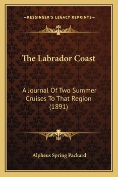 Paperback The Labrador Coast: A Journal Of Two Summer Cruises To That Region (1891) Book