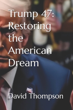 Paperback Trump 47: Restoring the American Dream Book
