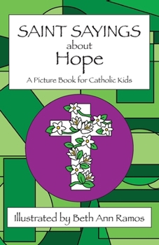 Paperback Saint Sayings about Hope: A Picture Book for Catholic Kids Book