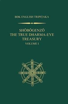 Master Dogen’s Shobogenzo, Book 1 - Book #1 of the Shobogenzo: The True Dharma-Eye Treasury
