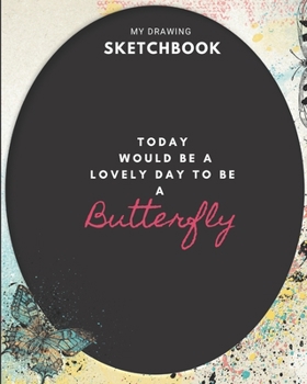 Paperback Sketchbook: Butterfly Large Blank Drawing Sketchbook-Large journal with blank paper for Sketching and Drawing-8" x 10" (20.32 x 25 Book