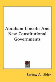 Paperback Abraham Lincoln And New Constitutional Governments Book