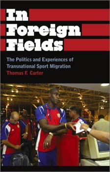 Paperback In Foreign Fields: The Politics and Experiences of Transnational Sport Migration Book