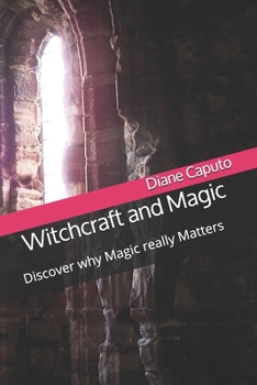 Paperback Witchcraft and Magic: Discover why Magic really Matters Book